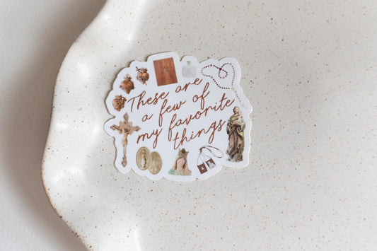 These are a few of my favorite things | Catholic Vinyl Sticker
